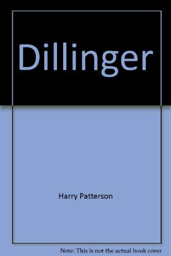 Stock image for Dillinger: A novel [Jan 01, 1983] Patterson, Harry for sale by Sperry Books