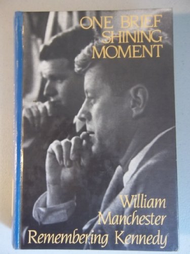 Imagen de archivo de One brief shining moment: Remembering Kennedy a la venta por Irish Booksellers