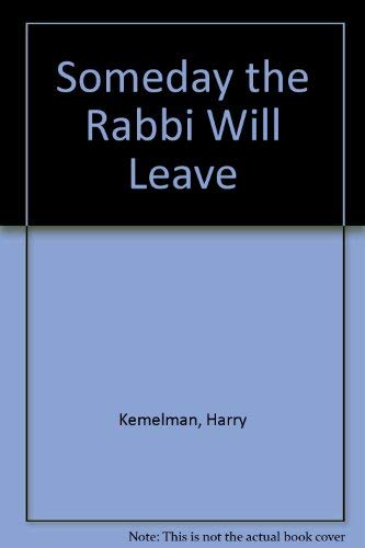 Someday the Rabbi Will Leave (9780896216464) by Kemelman, Harry