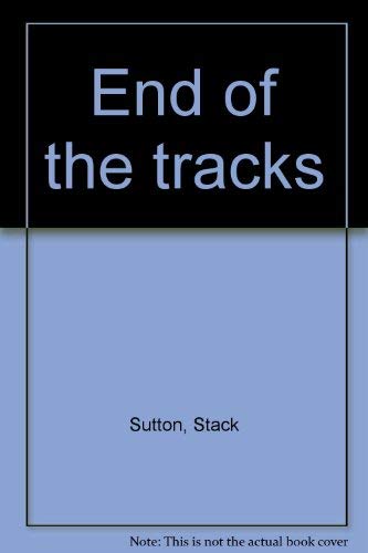Stock image for End of the tracks for sale by Copper News Book Store