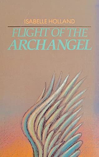 Flight of the Archangel (9780896216785) by Holland, Isabelle
