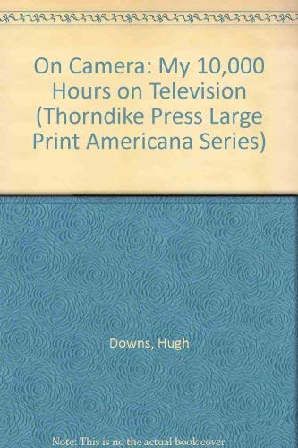 9780896217881: On Camera: My 10,000 Hours on Television (Thorndike Press Large Print Americana Series)