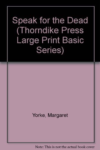 Speak for the Dead (Thorndike Press Large Print Basic Series) (9780896218796) by Yorke, Margaret