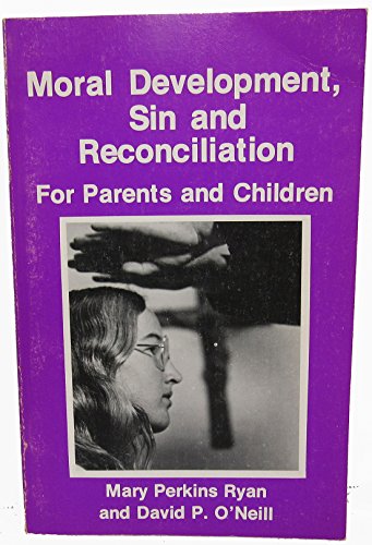 Moral Development, Sin and Reconciliation for Parents and Children (9780896220218) by Mary Perkins Ryan; David O'Neill
