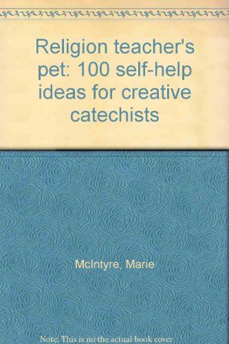 Stock image for Religion Teacher's Pet: 100 Self-Help Ideas for Creative Catechists for sale by UHR Books