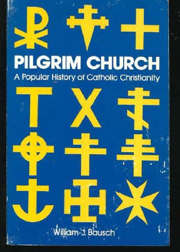 Pilgrim Church: A Popular History of Catholic Christianity