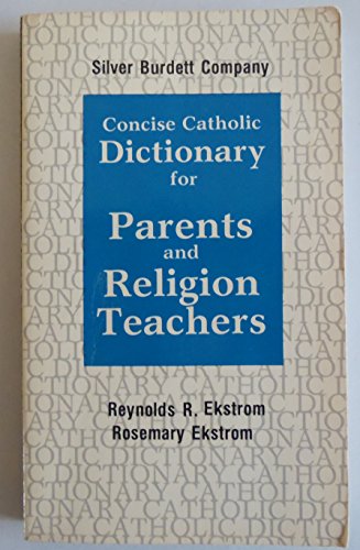 Stock image for Concise Catholic Dictionary for Parents and Religion Teachers for sale by Half Price Books Inc.