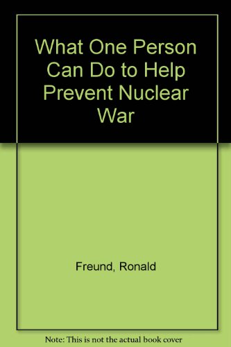 What One Person Can Do to Help Prevent Nuclear War
