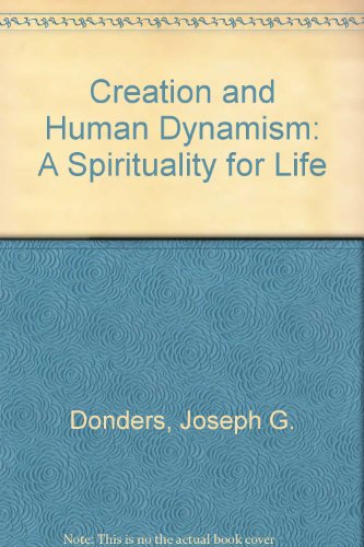 Imagen de archivo de Creation and Human Dynamism: A Spirituality For Life a la venta por ThriftBooks-Atlanta