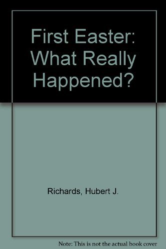 Imagen de archivo de The First Easter : What Really Happened? a la venta por Better World Books: West