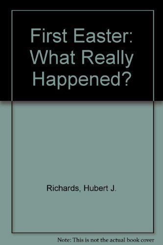 Stock image for The First Easter : What Really Happened? for sale by Better World Books: West