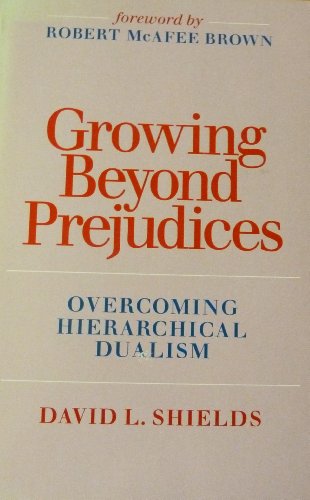 Stock image for Growing Beyond Prejudices : Overcoming Hierarchical Dualism for sale by Book Booth