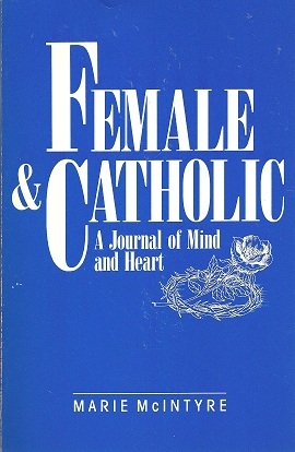 Stock image for Female and Catholic: A Journal of Mind and Heart for sale by BooksByLisa