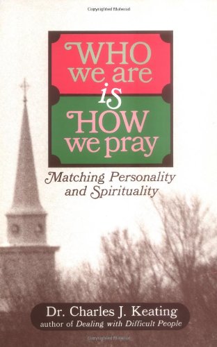 Stock image for Who We Are Is How We Pray: Matching Personality and Spirituality for sale by Books of the Smoky Mountains