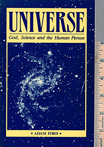 Universe: God, Science and the Human Person (9780896223363) by Ford, Adam