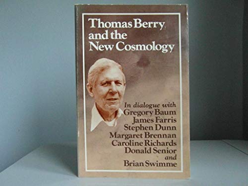 Thomas Berry and the New Cosmology (9780896223370) by Anne Lonergan; C. Richard; Thomas Berry