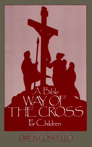 Stock image for A Bible Way of the Cross for Children for sale by Better World Books: West