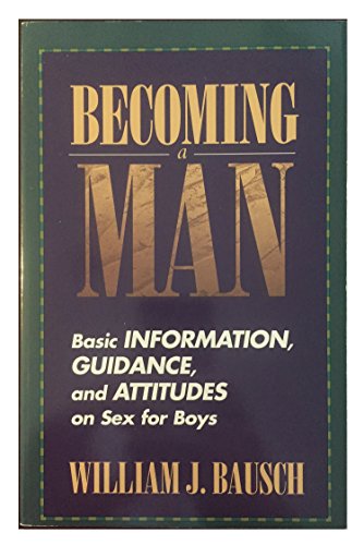 Beispielbild fr Becoming a Man: Basic Information, Guidance, and Attitudes on Sex for Boys zum Verkauf von ThriftBooks-Dallas
