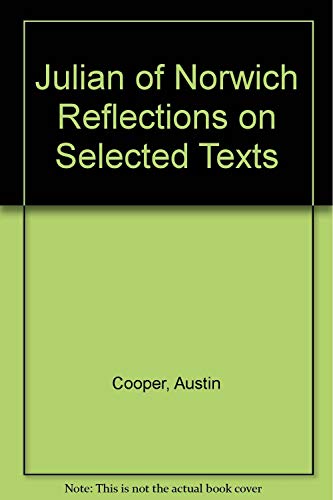 Imagen de archivo de Julian of Norwich : Reflections on Selected Texts a la venta por Better World Books