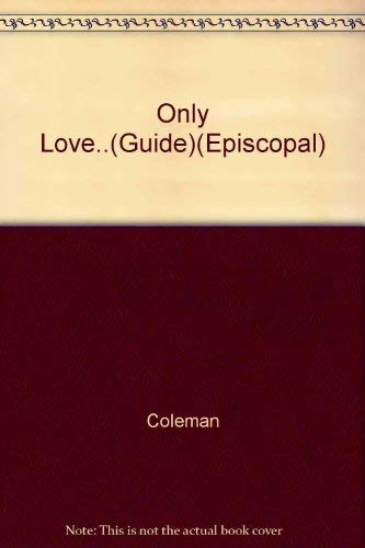 Only Love Can Make It Easy ( Episcopal Edition) (9780896223820) by Bill Coleman; Patty Coleman; Richard L. McCandless