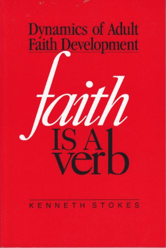 Stock image for Faith Is a Verb: Dynamics of Adult Faith Development for sale by Gulf Coast Books