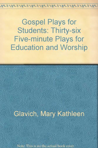 Gospel Plays for Students: 36 Scripts for Education and Worship (9780896224070) by Glavich, Mary Kathleen