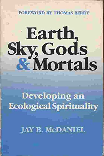 Beispielbild fr Earth, Sky, Gods, and Mortals : Developing an Ecological Spirituality zum Verkauf von Better World Books
