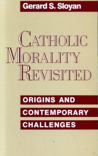 Beispielbild fr Catholic Morality Revisited: Origins and Contemporary Challenges zum Verkauf von Anybook.com