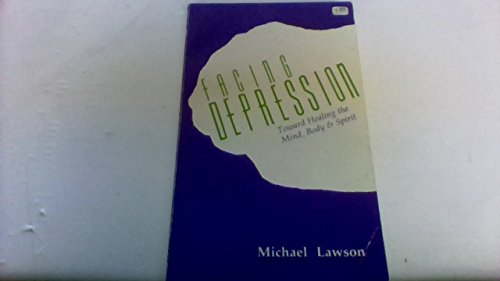 Facing Depression: Toward Healing the Mind, Body, and Spirit (9780896224315) by Lawson, Michael