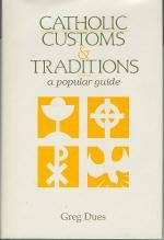 Stock image for Catholic Customs & Traditions A Popular Guide for sale by Virtuous Volumes et al.