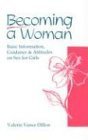 Imagen de archivo de Becoming a Woman : Basic Information, Guidance, and Attitudes on Sex for Girls a la venta por Better World Books