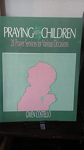 Stock image for Praying With Children : Twenty-Eight Services for Various Occasions for sale by Better World Books