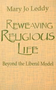 Stock image for Reweaving Religious Life : Beyond the Liberal Model for sale by Better World Books: West