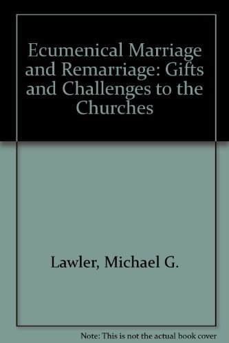 Ecumenical Marriage and Remarriage: Gifts and Challenges to the Churches (9780896224414) by Lawler, Michael G.