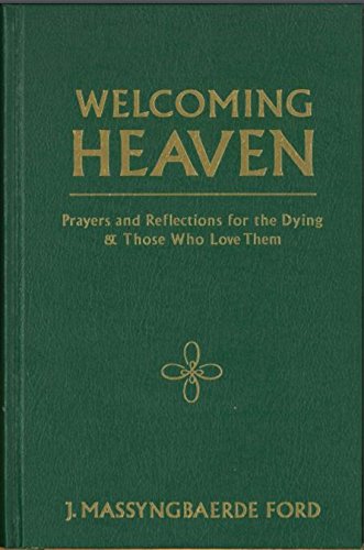 Stock image for Welcoming Heaven Prayer and Reflections for the Dying and Those Who Love Them for sale by Ergodebooks
