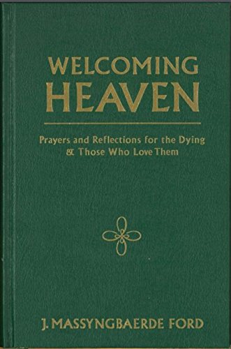 Stock image for Welcoming Heaven : Prayers and Reflections for the Dying and Those Who Love Them for sale by Better World Books