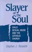 9780896224520: Slayer of the Soul: Child Sexual Abuse and the Catholic Church