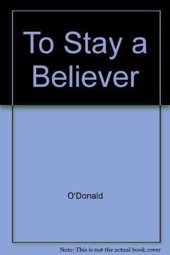 Stock image for To Stay a Believer : The Challenge of Christians in the Age of Technology for sale by Better World Books