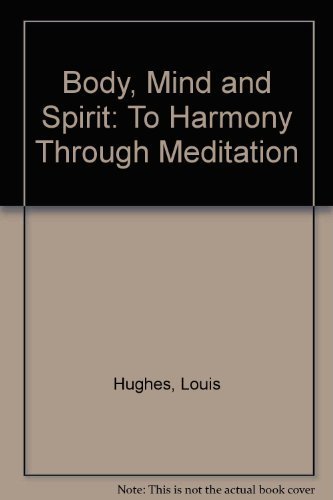 Beispielbild fr Body, Mind and Spirit: To Harmony Through Meditation zum Verkauf von Phatpocket Limited