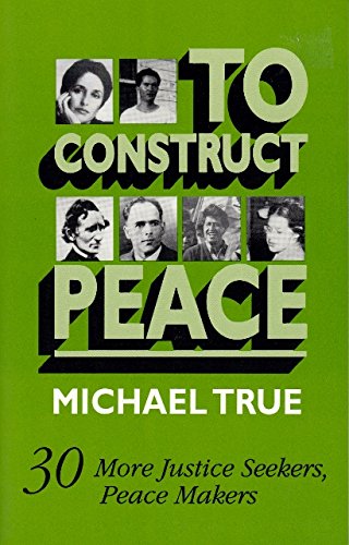 Imagen de archivo de To Construct Peace - 30 More Justice Seekers, Peace Makers a la venta por AwesomeBooks