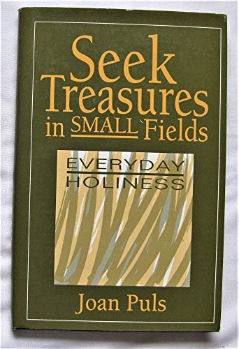 Stock image for Seek Treasures in Small Fields: Everyday Holiness for sale by BooksRun