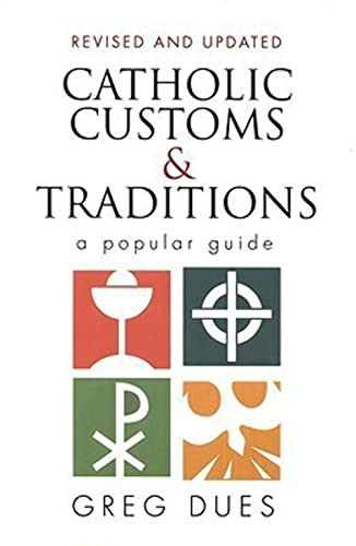 Stock image for Catholic Customs & Traditions: A Popular Guide (More Resources to Enrich Your Lenten Journey) for sale by SecondSale