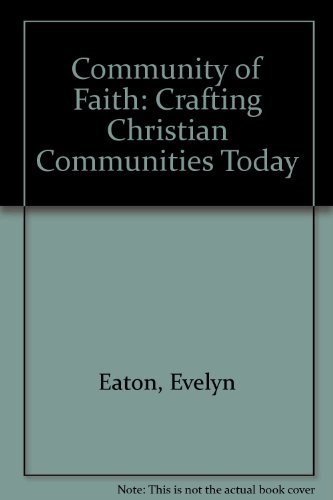 Beispielbild fr Community of Faith: Crafting Christian Communities Today zum Verkauf von Wonder Book