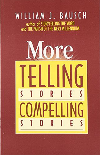 More Telling Stories, Compelling Stories (9780896225343) by Bausch, William J.