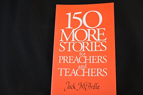 Beispielbild fr 150 More Stories for Preachers & Teachers zum Verkauf von Wonder Book