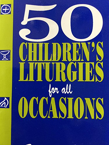 Stock image for 50 Children's Liturgies for All Occasions for sale by Better World Books