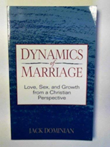 Beispielbild fr Dynamics of Marriage: Love, Sex, and Growth from a Christian Perspective zum Verkauf von THE OLD LIBRARY SHOP