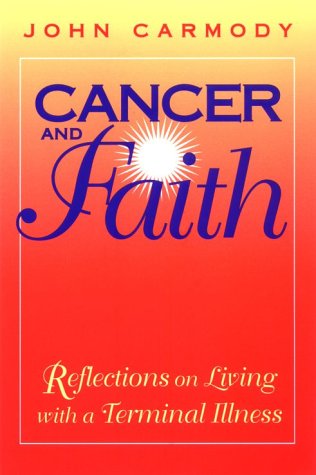 Stock image for Cancer and Faith: Reflections on Living with a Terminal Illness for sale by WorldofBooks