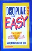 Discipline Made Easy: Positive Tips & Techniques for Religion Teachers (9780896225985) by Glavich, Kathleen Mary