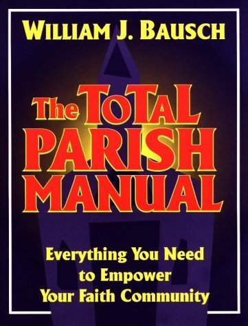 Beispielbild fr The Total Parish Manual : Everything You Need to Empower Your Faith Community zum Verkauf von Better World Books